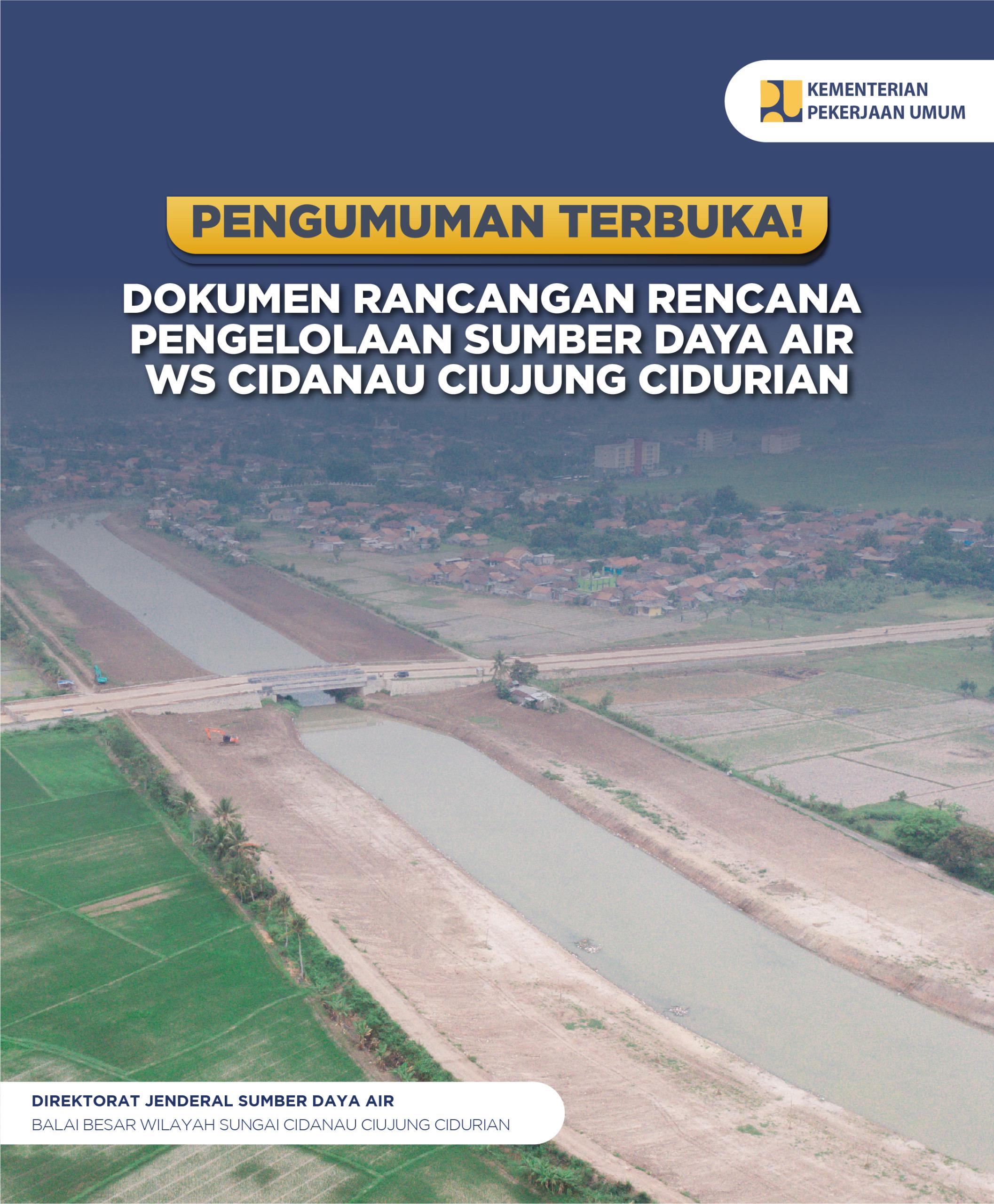 PENGUMUMAN TERBUKA DOKUMEN RANCANGAN RENCANA PENGELOLAAN SUMBER DAYA AIR (RPSDA) WS CIDANAU CIUJUNG CIDURIAN